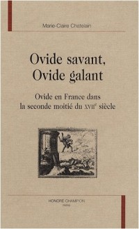 Ovide savant, Ovide galant : Ovide en France dans la seconde moitié du XVIIe siècle