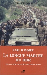CÔTE D'IVOIRE LA LONGUE MARCHE DU RDR (RASSEMBLEMENT DES REPUBLICAINS)