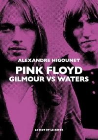 Pink Floyd: Roger Waters & David Gilmour. Le duel