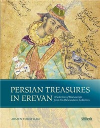 Persian Treasures in Erevan : A selection of manuscripts from the Matenadaran Collection