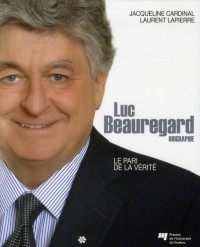 Luc Beauregard : Le pari de la vérité