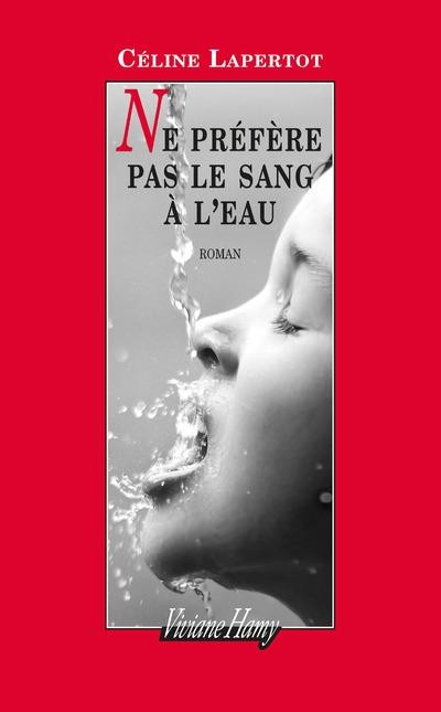 Ne préfère pas le sang à l'eau