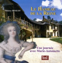 Le hameau de la reine: Une journée avec Marie-Antoinette