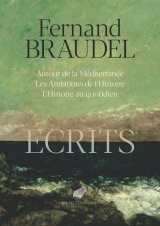Écrits: Autour de la Méditerannée / Les Ambitions de l'Histoire / L'Histoire au quotidien