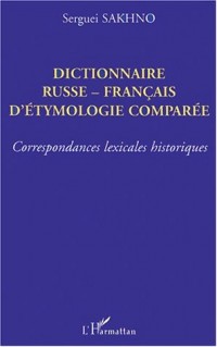 Dictionnaire russe-français d'etymologie comparée : correspondances lexicales historiques