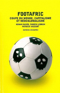 Footafric : Coupe du monde, capitalisme et néocolonialisme