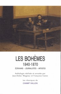 Les bohèmes 1840-1870 : Ecrivains journalistes artistes