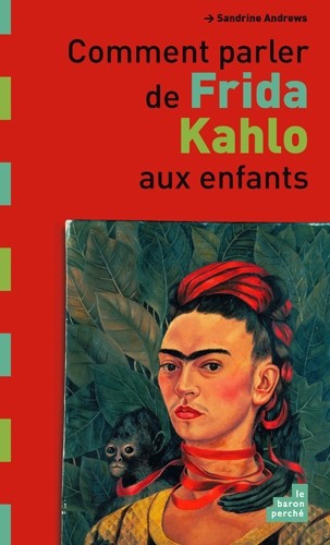 Comment parler de Frida Kahlo aux enfants ?