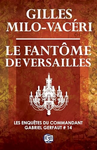 Le fantôme de Versailles: Les enquêtes du commandant Gabriel Gerfaut Tome 14