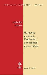 du monde au désert, l'aspiration à la solitude au XVIIe siècle