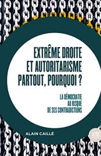 Extrême droite et autoritarisme partout, pourquoi ?: La démocratie au risque de ses contradictions