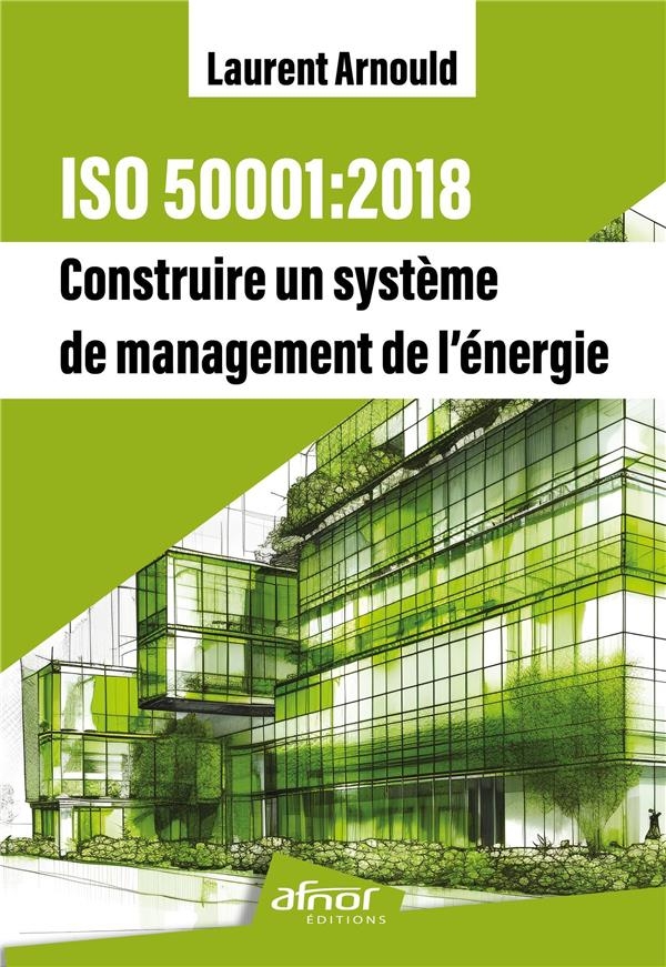ISO 50001:2018 - CONSTRUIRE UN SYSTEME DE MANAGEMENT DE L'ENERGIE