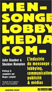 L'industrie du mensonge : Lobbying, communication, publicité et médias