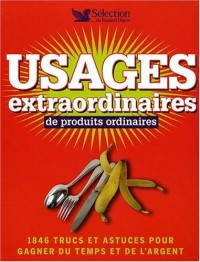 USAGES EXTRAORDINAIRES DE PRODUITS ORDINAIRES