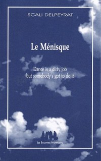 Le Ménisque : Dance is a dirty job but somebody's got to do it