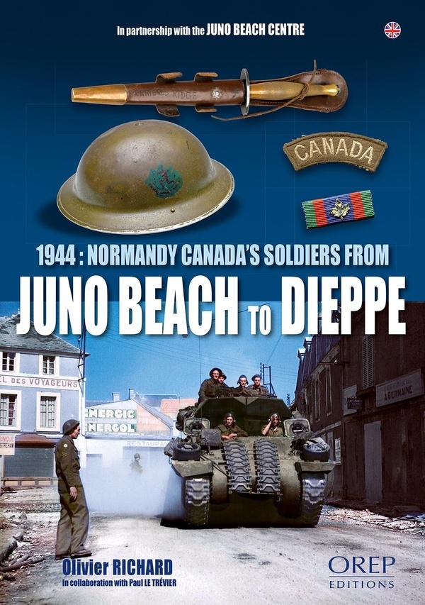 1944: les Canadiens en Normandie, de Juno Beach à Dieppe (GB)