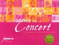 Une année au concert : 36 musiques pour 36 semaines de classe en cycle 2 (CD inclus)