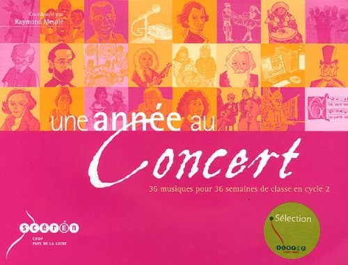 Une année au concert : 36 musiques pour 36 semaines de classe en cycle 2 (CD inclus)