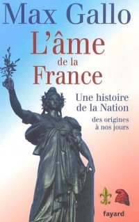 L'âme de la France : Une histoire de la nation des origines à nos jours