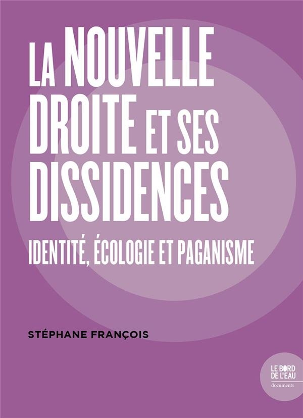 La Nouvelle Droite et Ses Dissidences - Identité, Écologie et Paganisme