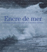 Encre de mer : Anthologie des plus belles pages de la littérature maritime