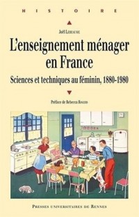 L'enseignement ménager en France : Sciences et techniques au féminin, 1880-1980