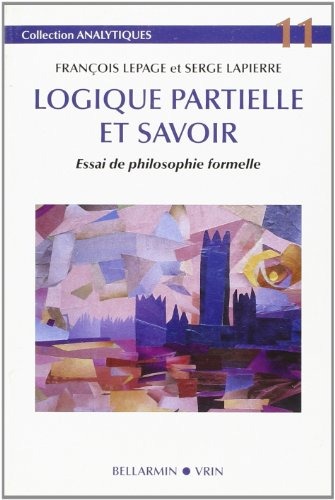 Logique Partielle et Savoir Essai de Philosophie Formelle