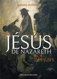 Jésus de Nazareth, roi des juifs: roi des juifs