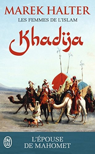 Les femmes de l'islam, Tome 1 : Khadija : L'épouse de Mahomet
