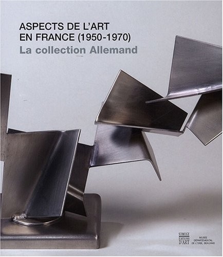 Aspects de l'art en France (1950-1970) : La collection Yvonne et Maurice Allemand au Musée départemental de l'Oise