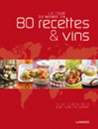 Le tour du monde en 80 recettes & vins