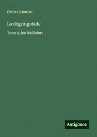 La dégringolade: Tome 2, les Maillefert