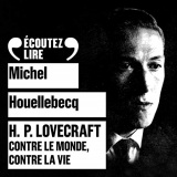 H. P. Lovecraft: Contre le monde, contre la vie