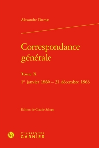 Correspondance générale. tome x - 1er janvier 1860 - 31 décembre 1863: 1ER JANVIER 1860 - 31 DÉCEMBRE 1863