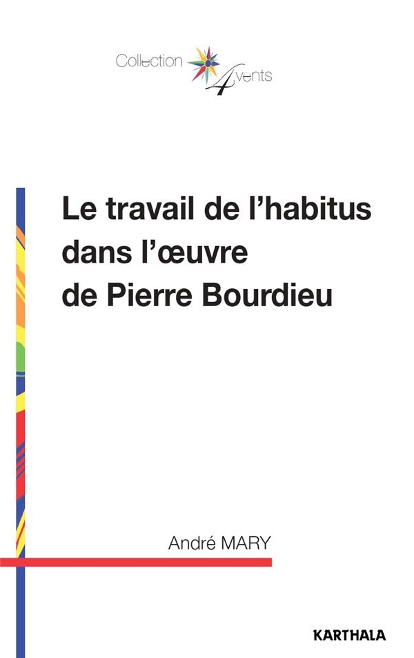 Le travail de l'habitus dans l'œuvre de Pierre Bourdieu