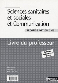 Sciences sanitaires et sociales et Communication 2e option SMS : Livre du professeur