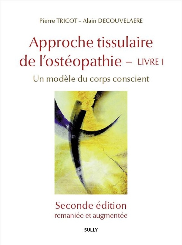Approche tissulaire de l'ostéopathie, Livre 1 - Seconde édition
