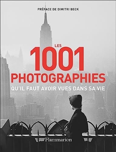 Les 1001 photographies qu'il faut avoir vues dans sa vie: Nouvelle édition