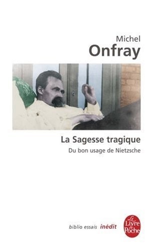 De la sagesse tragique - Essai sur Nietzsche