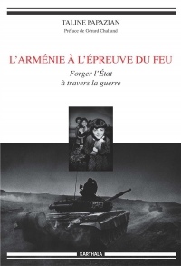 L'Armenie a l'Epreuve du Feu. Forger l'Etat a Travers la Guerre