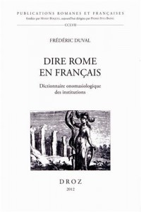 Dire Rome en Français. Dictionnaire onomasiologique des institutions