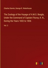 The Zoology of the Voyage of H.M.S. Beagle, Under the Command of Captain Fitzroy, R. N., During the Years 1832 to 1836: Vol. 2