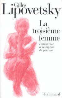 La troisième femme: Permanence et révolution du féminin