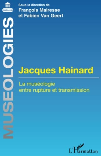 Jacques Hainard: La muséologie entre rupture et transmission