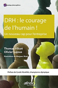 DRH : Le courage de l'humain !: Un nouveau cap pour l'entreprise