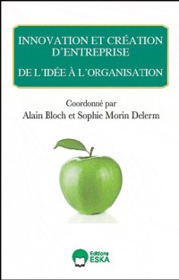 Innovation et création d'entreprise. De l'idée à l'Organisation