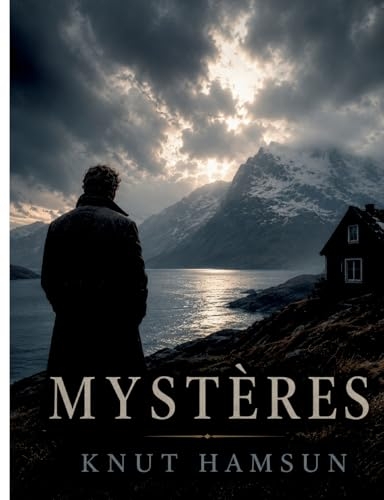 Mystères: un roman de l'écrivain norvégien Knut Hamsun - prix Nobel de littérature 1920