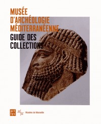 Musée d'archéologie méditerranéenne : Guide des collections