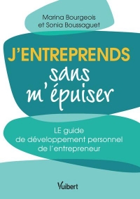 J’entreprends sans m’épuiser: LE guide de développement personnel de l'entrepreneur