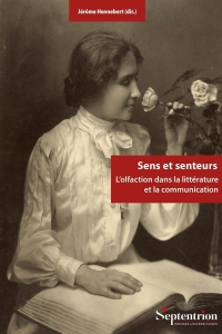SENS ET SENTEURS: L'OLFACTION DANS LA LITTERATURE ET LA COMMUNICATION